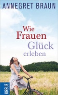 Cover: Wie Frauen Gl&uuml;ck erleben - Kreuz Verlag