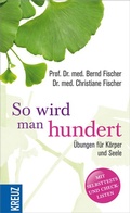 Cover: So wird man hundert - Kreuz Verlag