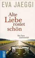 Cover: Alte Liebe rostet sch&ouml;n - Kreuz Verlag