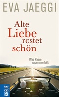 Cover: Alte Liebe rostet sch&ouml;n - Kreuz Verlag