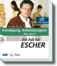 Abbildung von: Ein Fall für Escher - Kündigung, Arbeitslosigkeit - Was dann? - mit CD-ROM - Haufe-Lexware