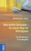 Cover: West-&ouml;stliche Spiritualit&auml;t - Die inneren Wege der Weltreligionen - Kreuz Verlag