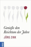 Cover: Genie&szlig;e den Reichtum der Jahre - Kreuz Verlag