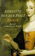Cover: Liselotte von der Pfalz Briefe - Hanser