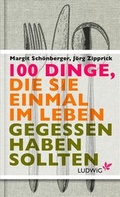 Cover: 100 Dinge, die Sie einmal im Leben gegessen haben sollten - Ludwig