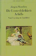Cover: Die Unsterblichkeit Achills - Hanser