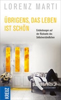 Cover: &Uuml;brigens, das Leben ist sch&ouml;n - Kreuz Verlag