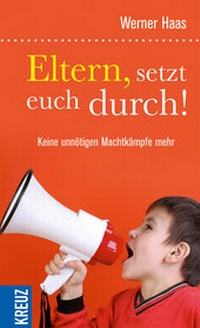 Enlarge image Cover: Eltern, setzt euch durch! - Kreuz Verlag