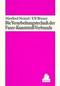 Cover: Die Verarbeitungstechnik der Faser-Kunststoff-Verbunde - Hanser