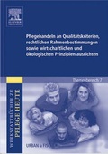 Cover: Pflegehandeln an Qualit&auml;tskriterien, rechtlichen Rahmenbestimmungen sowie wirtschaftlichen und &ouml;kologischen Prinzipien ausrichten - Urban & Fischer