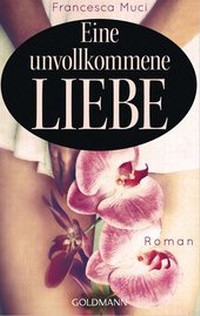 Abbildung von: Eine unvollkommene Liebe - Goldmann
