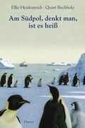 Cover: Am S&uuml;dpol, denkt man, ist es hei&szlig; - Hanser