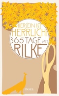 Cover: &raquo;Hiersein ist herrlich.&laquo; 365 Tage mit Rilke - Insel