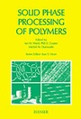 Cover: Solid Phase Processing of Polymers - Hanser