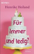 Cover: F&uuml;r immer und ledig - Heyne
