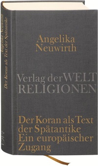 Abbildung von: Der Koran als Text der Spätantike. Ein europäischer Zugang - Verlag der Weltreligionen