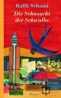 Bild vergrößern Bild: Die Sehnsucht der Schwalbe - Hanser