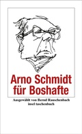 Cover: Arno Schmidt f&uuml;r Boshafte - Insel