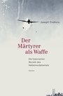 Cover: Der Märtyrer als Waffe - Hanser