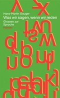 Cover: Was wir sagen, wenn wir reden - Hanser