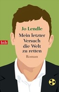 Cover: Mein letzter Versuch die Welt zu retten - btb