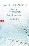 Cover: Liebe und Freundschaft, Drei Schwestern, Catharine - btb