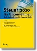 Cover: Steuer 2010 f&uuml;r Unternehmer, Selbstst&auml;ndige und Existenzgr&uuml;nder - Haufe-Lexware