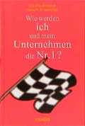 Cover: Wie werden ich und mein Unternehmen die Nummer 1? - Hanser