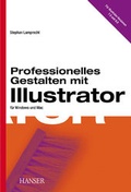 Cover: Professionelles Gestalten mit Illustrator f&uuml;r Windows und Mac - Hanser