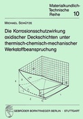 Cover: Die Korrosionsschutzwirkung oxidischer Deckschichten unter thermisch-chemisch-mechanischer Werkstoffbeanspruchung - Borntraeger