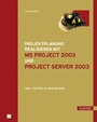 Cover: Projektplanungen realisieren mit MS Project 2003 und Project Server 2003 - Hanser