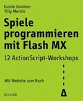 Cover: Spiele programmieren mit Flash MX - Hanser