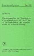 Cover: Pflanzenverwendung und Pflanzenbestand in den Wohnsiedlungen der 1920er und 1930er Jahre in Berlin - Borntraeger