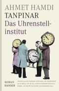 Cover: Das Uhrenstellinstitut - Hanser
