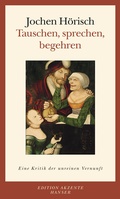 Cover: Tauschen, sprechen, begehren - Hanser