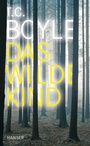Cover: Das wilde Kind - Hanser