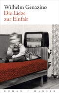 Cover: Die Liebe zur Einfalt - Hanser