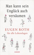 Cover: Man kann sein Ungl&uuml;ck auch vers&auml;umen - Hanser