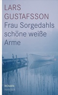 Cover: Frau Sorgedahls sch&ouml;ne wei&szlig;e Arme - Hanser