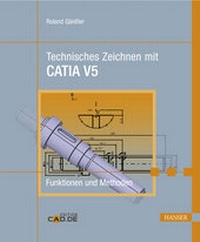 Abbildung von: Technisches Zeichnen mit CATIA V5 - Hanser