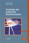 Cover: Grundz&uuml;ge des praktischen Strahlenschutzes - Hanser