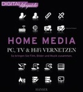 Cover: Home Media - PC, TV & Hi-Fi vernetzen - Hanser