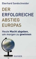 Cover: Der erfolgreiche Abstieg Europas - Hanser