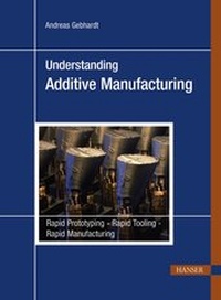 Enlarge image Cover: Understanding Additive Manufacturing - Hanser