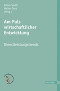 Cover: Am Puls wirtschaftlicher Entwicklung - Dienstleistungstrends - Hanser