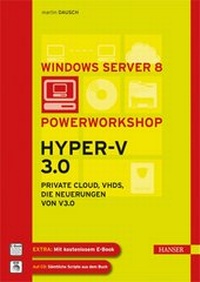 Enlarge image Cover: Windows Server 2012: Powerworkshop Hyper-V 3.0 - Hanser