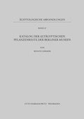 Cover: Katalog der alt&auml;gyptischen Pflanzenreste der Berliner Museen - Harrassowitz Verlag
