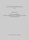 Cover: Die Textilf&auml;rberei und die Verwendung gef&auml;rbter Textilien im Alten &Auml;gypten - Harrassowitz Verlag