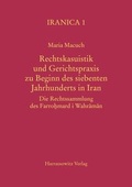 Cover: Rechtskasuistik und Gerichtspraxis zu Beginn des Siebenten Jahrhunderts in Iran - Harrassowitz Verlag