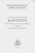 Cover: Johann Sebastian Bachs Kantaten zum Thema Tod und Sterben und ihr literarisches Umfeld - Harrassowitz Verlag
